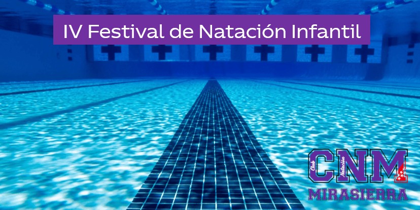IV FESTIVAL DE NATACIÓN INFANTIL – CLUB NATACIÓN MIRASIERRA